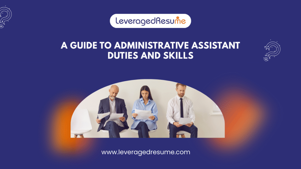 A Guide to Administrative Assistant Duties and Skills